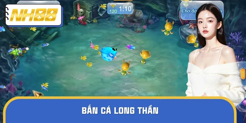 Bắn Cá Long Thần - Tựa Game Ăn Khách Ai Cũng Nên Thử