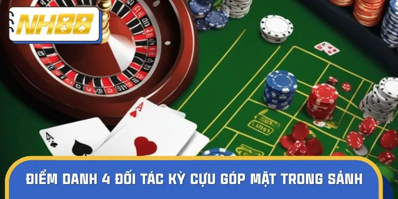 Điểm danh 4 đối tác kỳ cựu góp mặt trong sảnh