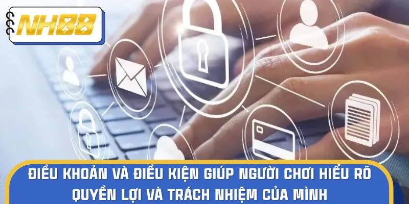 Điều khoản giúp người chơi hiểu rõ quyền lợi và trách nhiệm của mình