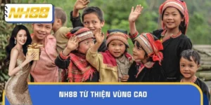 NH88 Từ Thiện Vùng Cao - Mang Niềm Vui Đến Trẻ Em Miền Núi